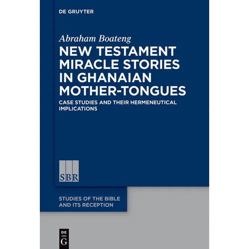 New Testament Miracle Stories in Ghanaian Mother-Tongues: Case Studies and Their Hermeneutical Implications