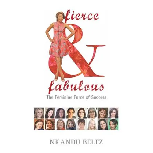 Fierce and Fabulous: The Feminine Force of Success