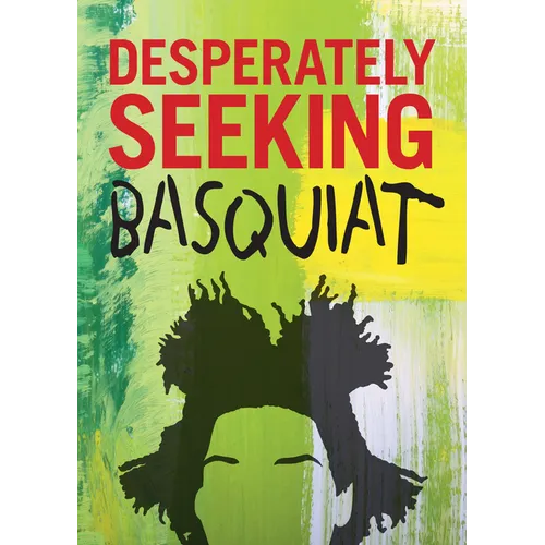 Desperately Seeking Basquiat