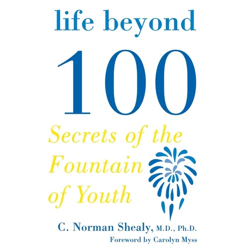 Life Beyond 100: Secrets of the Fountain of Youth