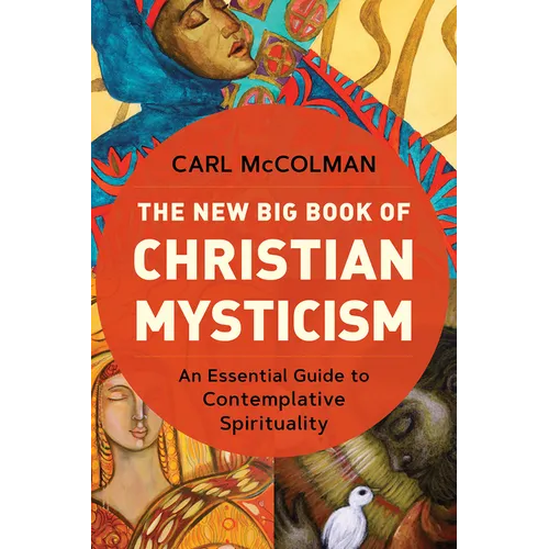 The New Big Book of Christian Mysticism: An Essential Guide to Contemplative Spirituality