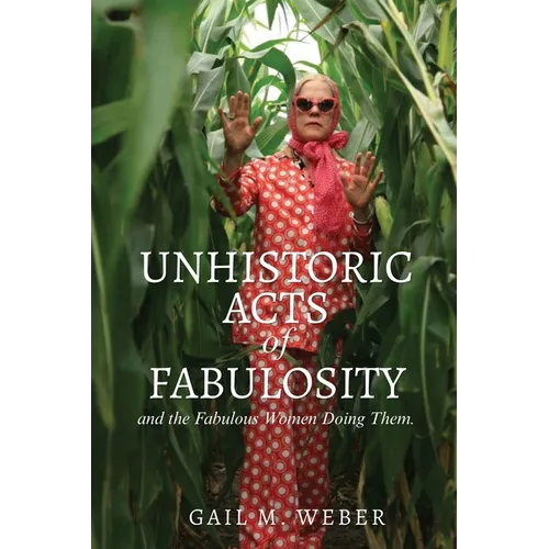 Unhistoric Acts of Fabulosity