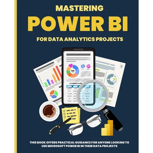 Mastering POWER BI for Data Analytics Projects