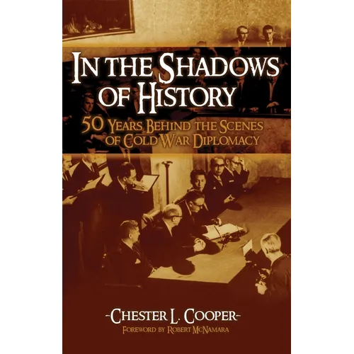 In The Shadows Of History: Fifty Years Behind The Scenes Of Cold War Diplomacy