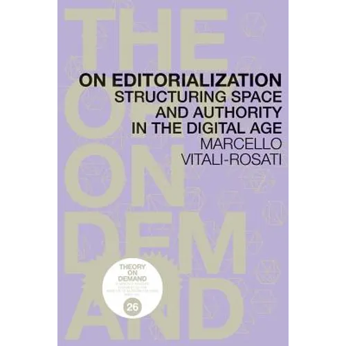 On Editorialization: Structuring Space and Authority in the Digital Age