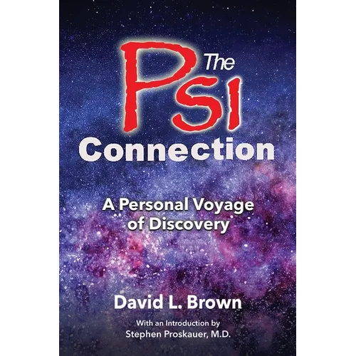 The Psi Connection: A Personal Voyage of Discovery