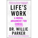 Life's Work: A Moral Argument for Choice