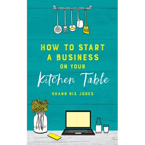 How to Start a Business on Your Kitchen Table