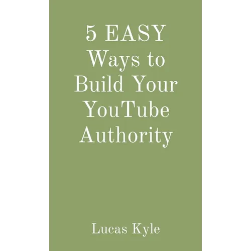 5 EASY Ways to Build Your YouTube Authority