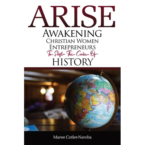 Arise: Awakening Christian Women Entrepreneurs to Shift the Course of History
