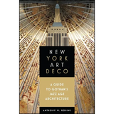 New York Art Deco: A Guide to Gotham's Jazz Age Architecture - Paperback