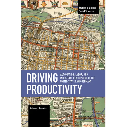Driving Productivity: Automation, Labor, and Industrial Development in the United States and Germany