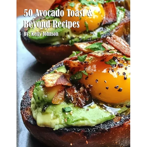 50 Avocado Toast & Beyond Recipes