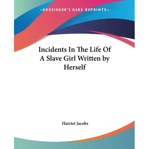 Incidents In The Life Of A Slave Girl Written by Herself