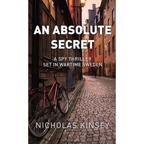 An Absolute Secret: A Spy Thriller set in Wartime Sweden