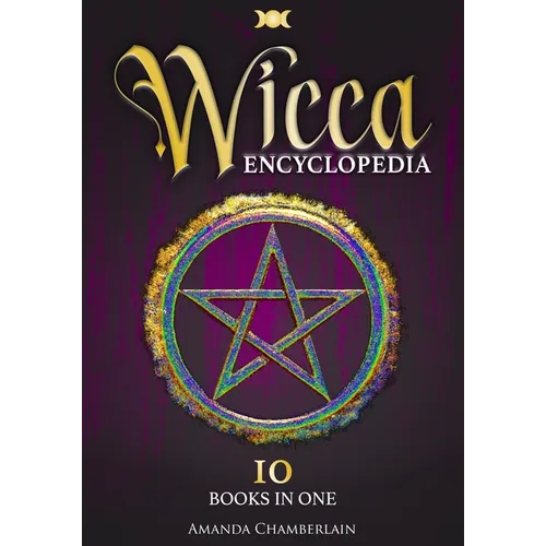 Wicca Encyclopedia: Candle, Herbal, Crystals' Magic, Advanced Books of Shadows & Spells, Medieval Moon Magic Rituals, Tarot Secrets, Wicca