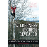 Wilderness Secrets Revealed: Adventures of a Survivor - Paperback