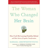 The Woman Who Changed Her Brain: How I Left My Learning Disability Behind and Other Stories of Cognitive Transformation - Paperback