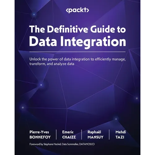 The Definitive Guide to Data Integration: Unlock the power of data integration to efficiently manage, transform, and analyze data