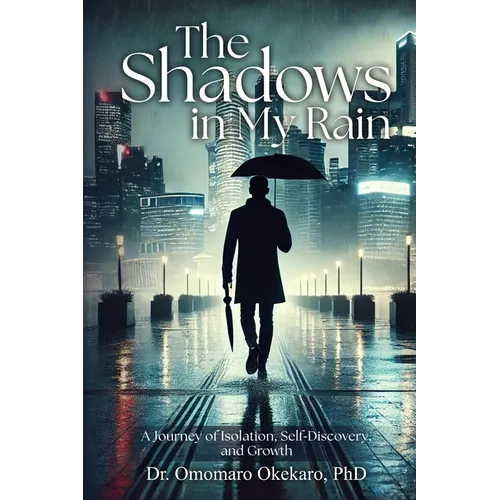 The Shadows in My Rain: A Journey of Isolation, Self-Discovery, and Growth