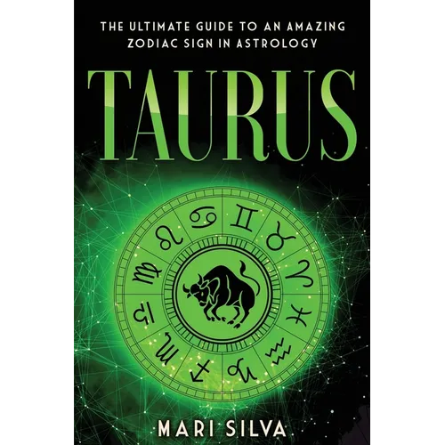 Taurus: The Ultimate Guide to an Amazing Zodiac Sign in Astrology