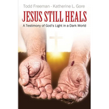 Jesus Still Heals: A Testimony of God's Light in a Dark World - Paperback