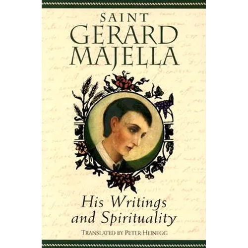 Saint Gerard Majella: His Writings and Spirituality