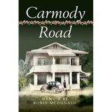 Carmody Road: Memoir of Growing Up in St. Augustine, Trinidad, W.I. - Hardcover