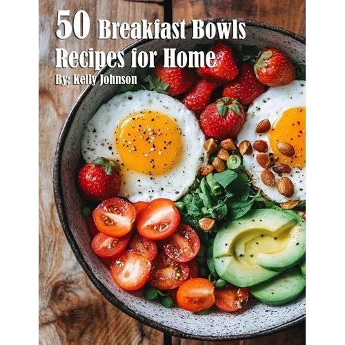 50 Breakfast Bowls Recipes for Home
