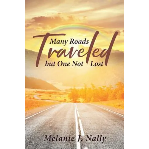 Many Roads Traveled but One Not Lost