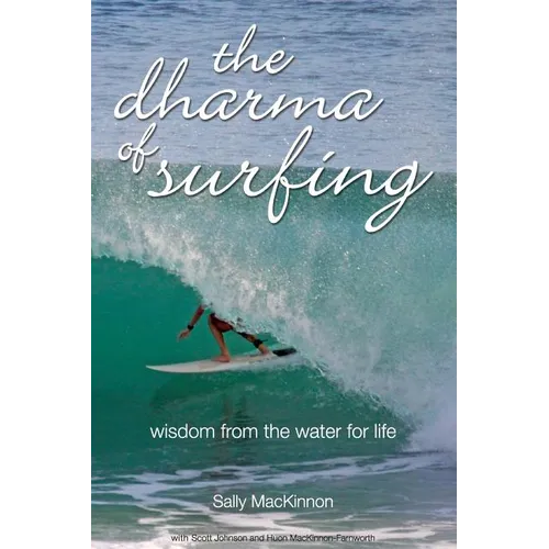 The dharma of surfing: wisdom from the water for life