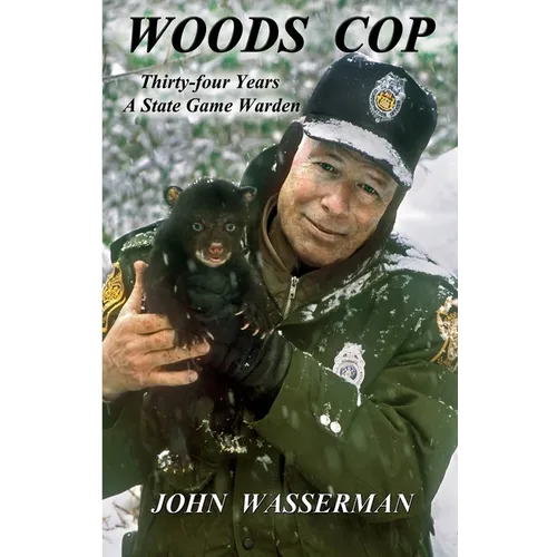 Woods Cop: Thirty-four Years A State Game Warden