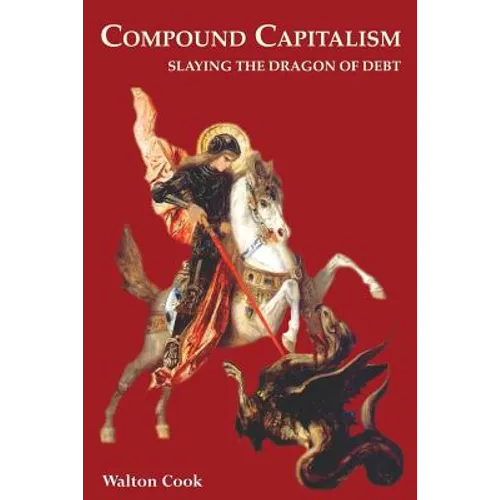 Compound Capitalism: Slaying the Dragon of Debt