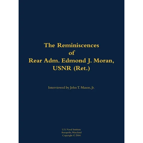 The Reminiscences of Rear Adm. Edmond J. Moran, Usnr (Ret.): 1896-1993