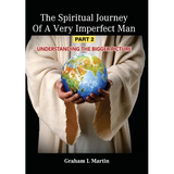 The Spiritual Journey of a Very Imperfect Man: Understanding the Bigger Picture - Paperback