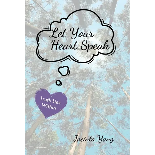 Let Your Heart Speak: Truth Lies Within