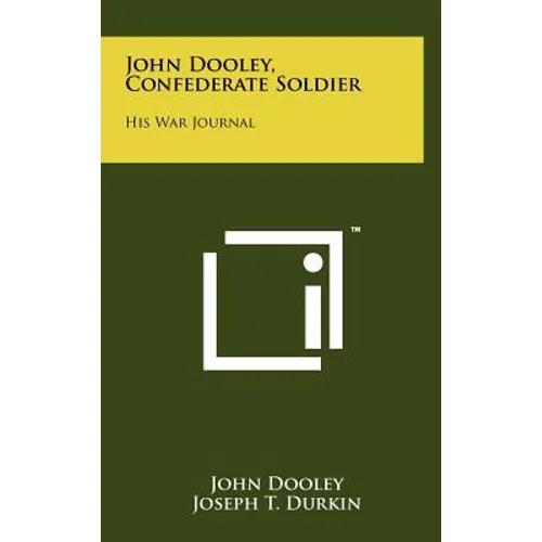 John Dooley, Confederate Soldier: His War Journal