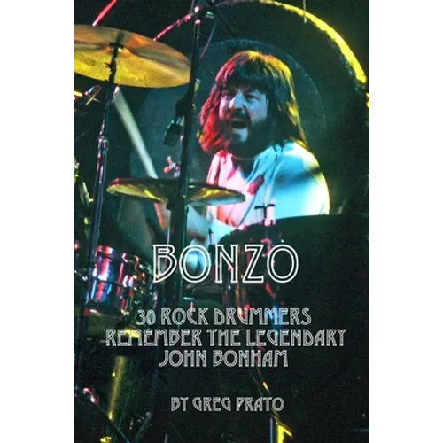 Bonzo: 30 Rock Drummers Remember the Legendary John Bonham