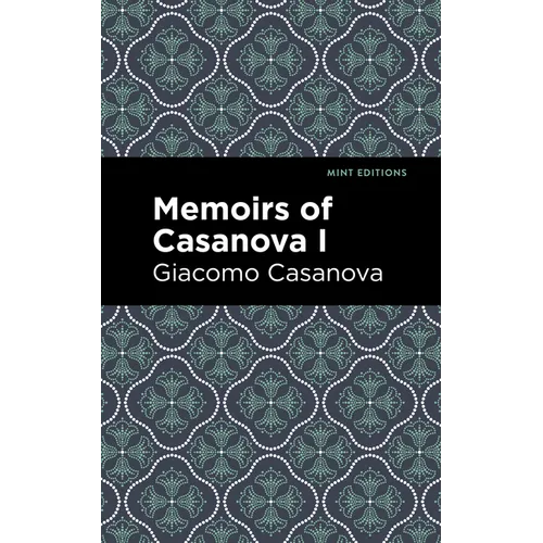 Memoirs of Casanova Volume I