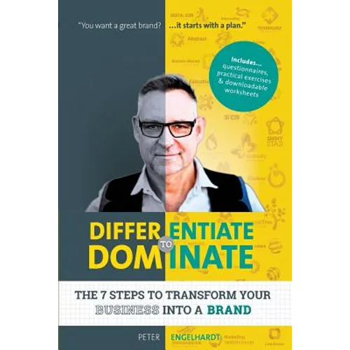 Differentiate to Dominate: The 7 Steps to Transform Your Business Into a Brand