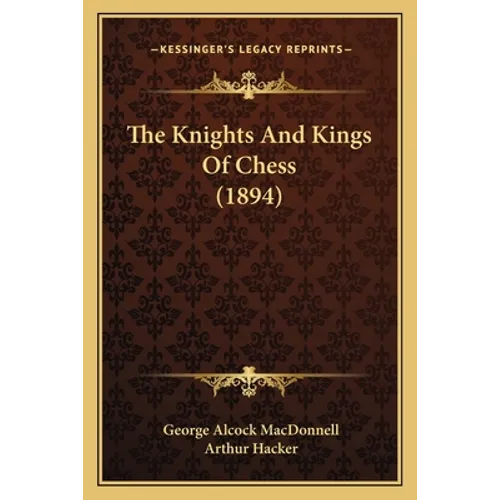 The Knights And Kings Of Chess (1894)