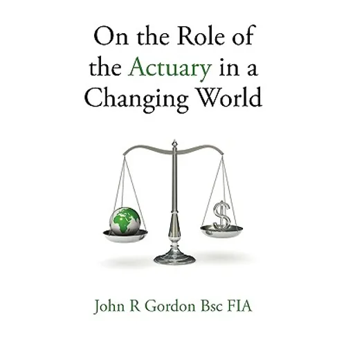 On the Role of the Actuary in a Changing World
