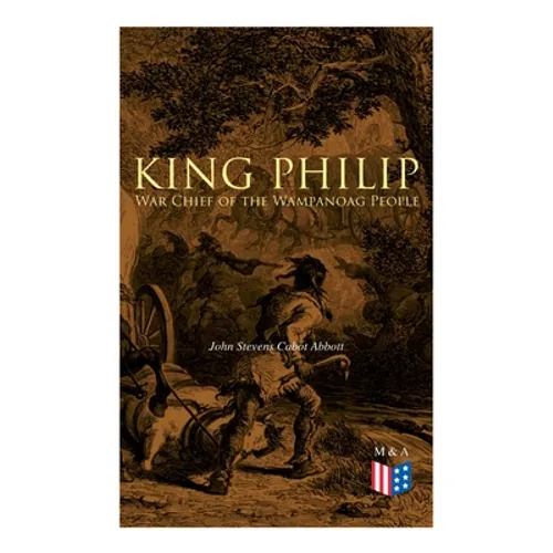 King Philip: War Chief of the Wampanoag People