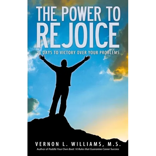 The Power to Rejoice: 21 Days to Victory Over Your Problems