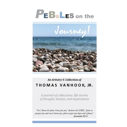 PEBBLES on the Journey!: A journal of collections; life stories of thought, lessons and inspirations