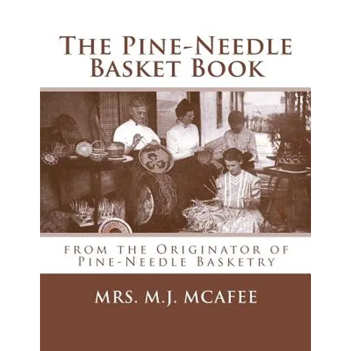 The Pine-Needle Basket Book: from the Originator of Pine-Needle Basketry