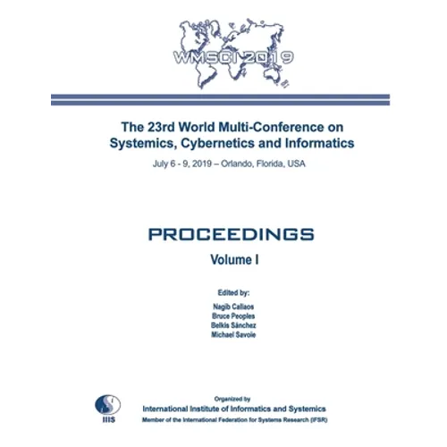 Proceedings of The 23rd World Multi-Conference on Systemics, Cybernetics and Informatics: Wmsci 2019