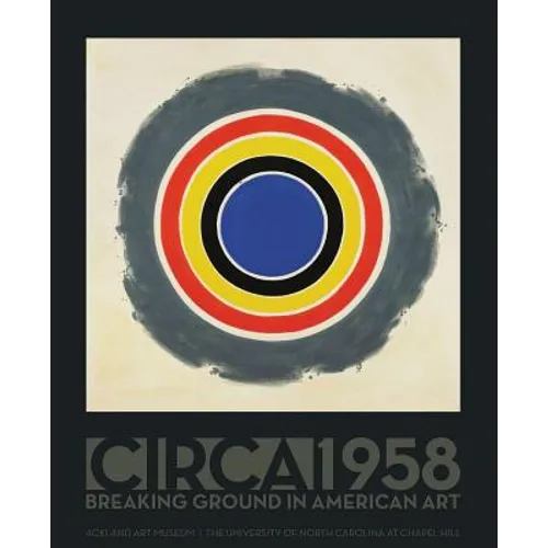 Circa 1958: Breaking Ground in American Art