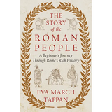 The Story of the Roman People: A Beginner's Journey Through Rome's Rich History - Paperback