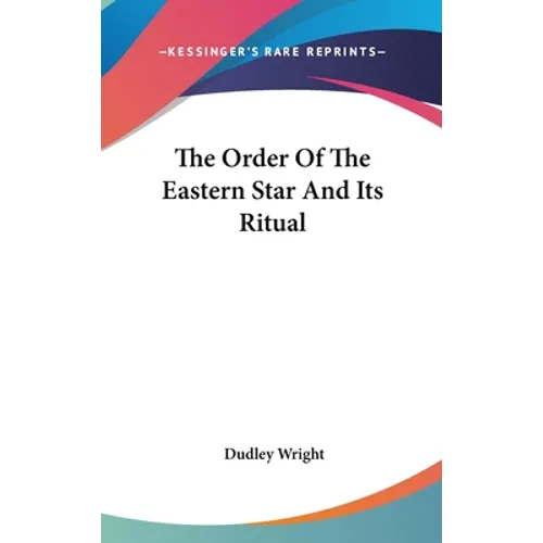 The Order Of The Eastern Star And Its Ritual